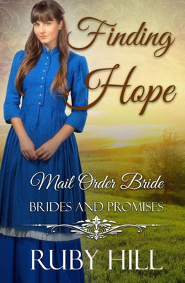 Finding Hope: Mail Order Bride (Brides and Promises)