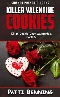 Killer Valentine Cookies (Killer Cookie Cozy Mysteries)