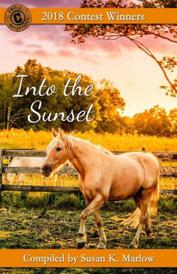 Into the Sunset: 2018 Contest Winners (Circle C Contest Winners)