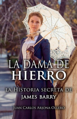La dama de hierro: La historia secreta de James Barry. (Spanish Edition)
