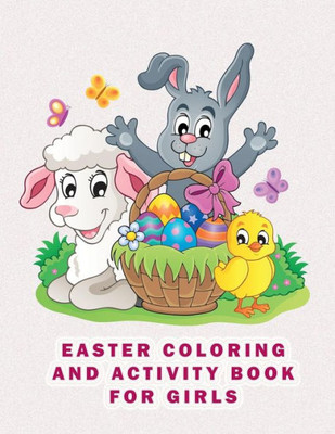 Easter Coloring and Activity Book for Girls: Fun Filled Coloring and Dot to Dot activity pages