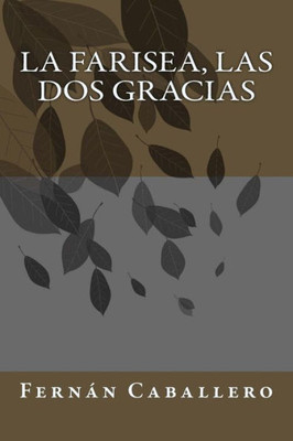 La farisea, Las dos gracias (Spanish Edition)