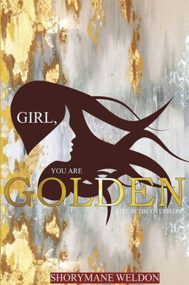 Girl, You Are Golden: Live In The Overflow