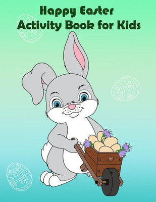 Happy Easter Activity Book for Kids: : Fun Easter Activity, Coloring, Dot to Dot, Color by number, Mazes, Trace line, Word search, and More.