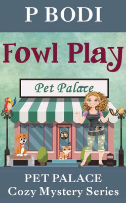 Fowl Play: Pet Palace Cozy Mystery Series