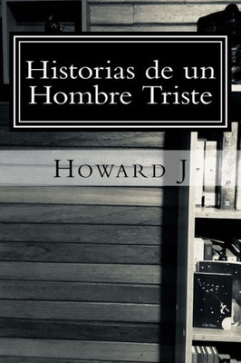 Historias de un Hombre Triste (Spanish Edition)