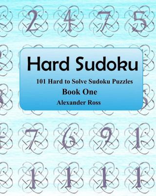 Hard Sudoku: 101 Large Clear Print Difficult To Solve Sudoku Puzzles (Large Print Hard Sudoku)