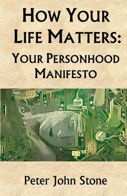 How Your Life Matters: Your Personhood Manifesto