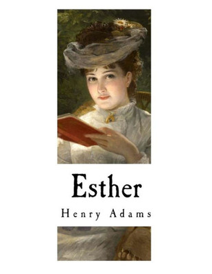 Esther: A Novel (Classic Henry Adams)