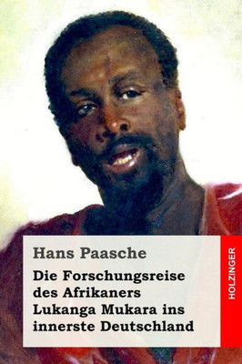 Die Forschungsreise des Afrikaners Lukanga Mukara ins innerste Deutschland (German Edition)