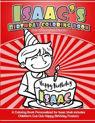 Isaac's Birthday Coloring Book Kids Personalized Books: A Coloring Book Personalized for Isaac that includes Children's Cut Out Happy Birthday Posters