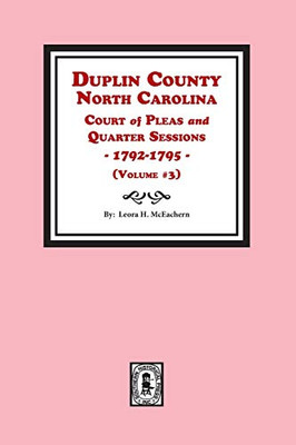 Duplin County, N. C. Court of Pleas and Quarter Sessions, 1792-1795: 1791-1795 (Vol. #3)