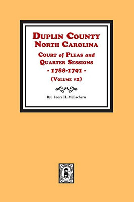 Duplin County, N. C. Court of Pleas And Quarter Sessions, 1788-1791 (Vol. #2)