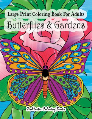 Large Print Coloring Book For Adults Butterflies & Gardens: Large Print, Easy and Relaxing Adult Coloring Book with Simple Designs, Butterflies, ... Scenes. (Easy Coloring Books for Adults)