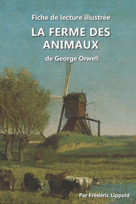 Fiche de lecture illustrée - La Ferme des animaux, de George Orwell: Résumé et analyse complète de l'uvre (French Edition)