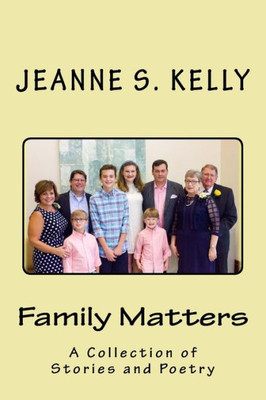 Family Matters: A Collection of Stories and Poems