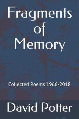 Fragments of Memory: Collected Poems 1966-2018