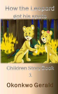 How The Leopard Got His Spots: Children Story Book 1