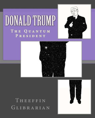 Donald Trump The Quantum President