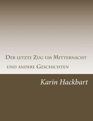 Der letzte Zug um Mitternacht und andere Geschichten (German Edition)