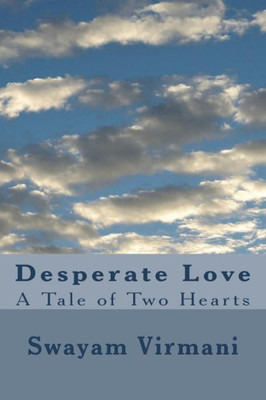 Desperate Love: A Tale of Two Hearts