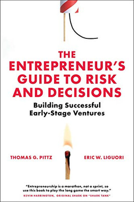 The Entrepreneur's Guide to Risk and Decisions: Building Successful Early-stage Ventures