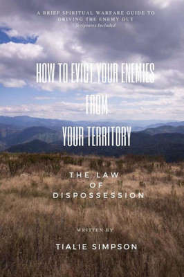How to Evict Your Enemies From your Territory: The Law of Dispossession