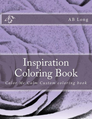 Inspiration Coloring Book: Color Me Calm Custom coloring book