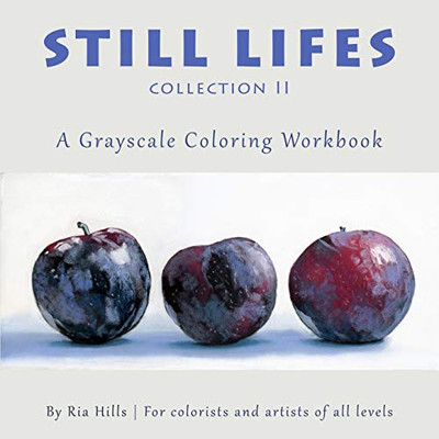 Still Lifes Collection 2: A Grayscale Coloring Book