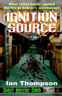 Ignition Source (Short Horror Tales)