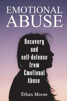 Emotional abuse: Recovery and self-defense from Emotional Abuse