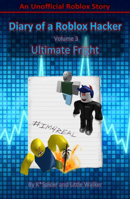 Diary of a Roblox Hacker 3: Ultimate Fright (Roblox Hacker Diaries)