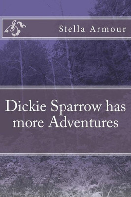 Dickie Sparrow has more Adventures