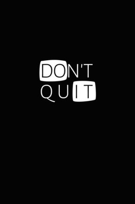 Don't Quit / Do It: Inspiring Motivational Book for Writing