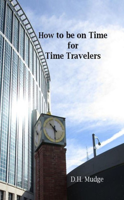 How to be on Time for Time Travelers