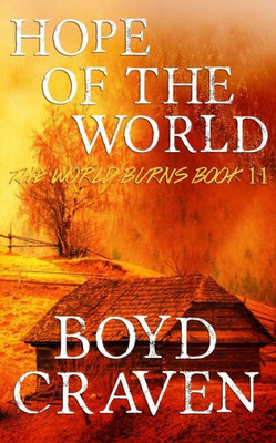 Hope Of The World: A Post-Apocalyptic Story (The World Burns)
