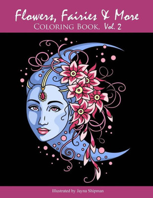 Flowers, Fairies & More: Coloring Book, Vol. 2