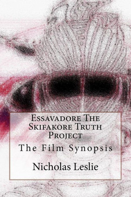 Essavadore The Skifakore Truth Project: The Film Synopsis