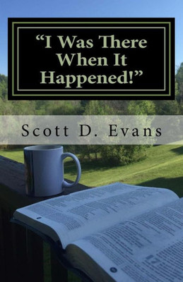 I Was There When It Happened!: These Are Their Stories