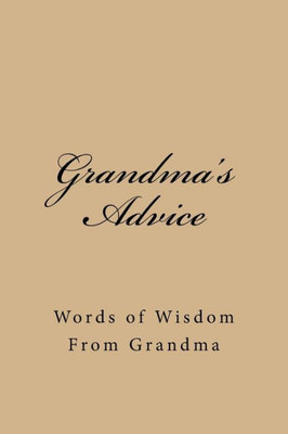 Grandma's Advice: Words of Wisdom From Grandma