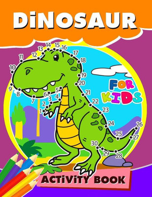 Dinosaur Activity Book for Kids: Activity book for boy, girls, kids Ages 2-4,3-5,4-8 Game Mazes, Coloring, Crosswords, Dot to Dot, Matching, Copy Drawing, Shadow match, Word search