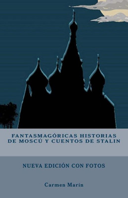 Fantasmagóricas historias de Moscú y cuentos de Stalin (Spanish Edition)