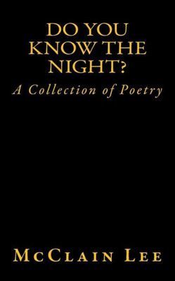 Do You Know the Night?: A Collection of Poetry