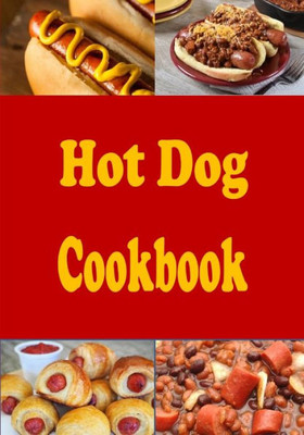 Hot Dog Cookbook (Lunch Menu Cookbook)