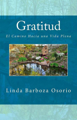 Gratitud: El Camino Hacia una Vida Plena (Spanish Edition)