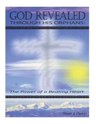 God Revealed through His Orphans: The Power of a Beating Heart