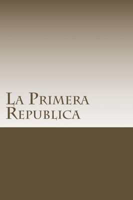 La Primera Republica (Spanish Edition)