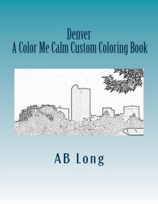 Denver A Color Me Calm Custom Coloring Book: A Color Me Calm Custom Coloring Book