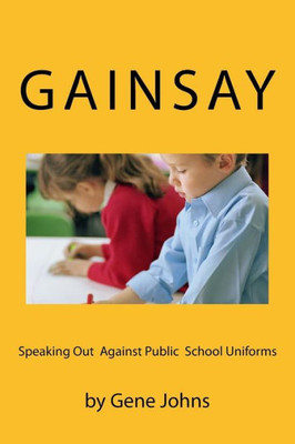Gainsay: Speaking Out Against Public School Uniforms