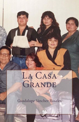 La Casa Grande: Los Sánchez Rosales (Spanish Edition)